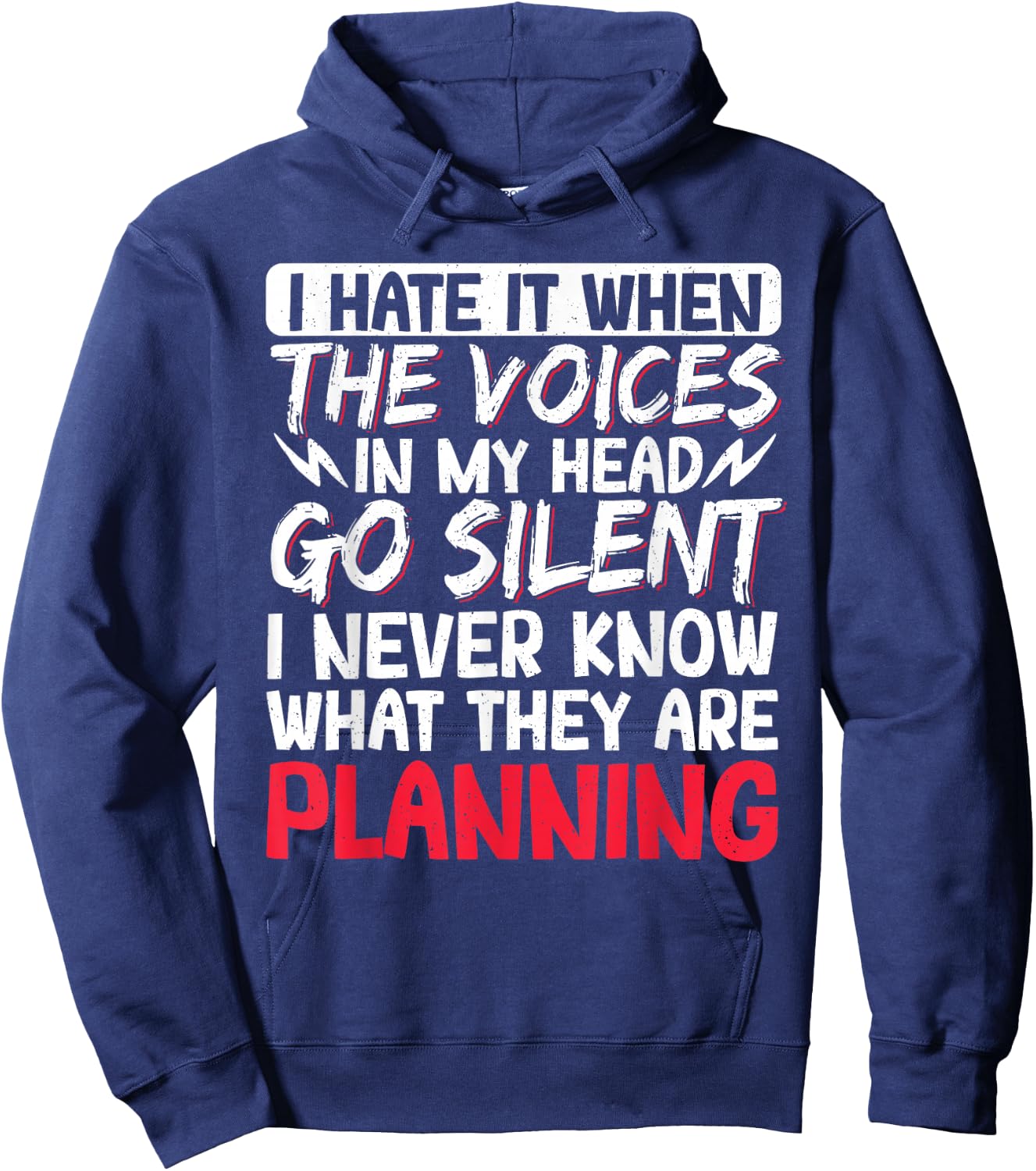 I Hate It When The Voices In My Head Go Silent Hoodie - Hoodie | Navy