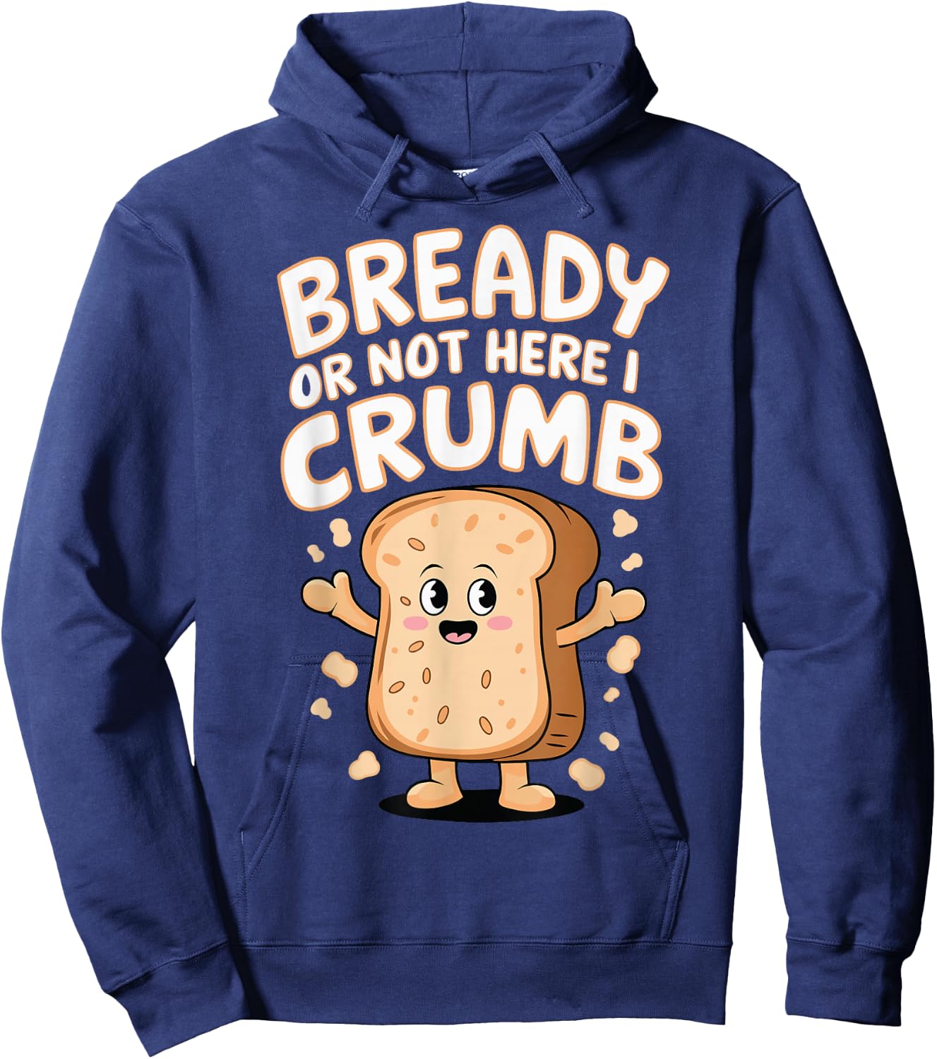 Bready Or Not Here I Crumb Hoodie - Hoodie | Navy