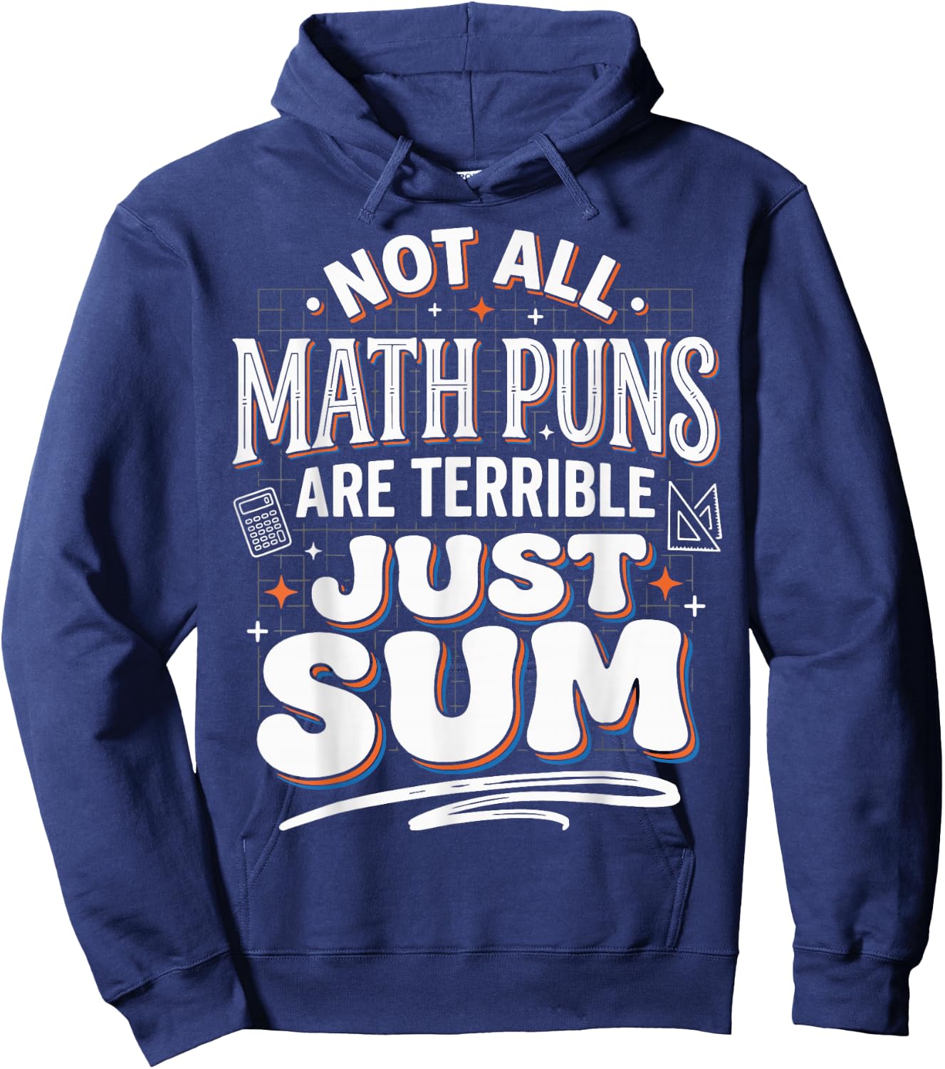 Not All Math Puns are Terrible Just Sum Hoodie - Hoodie | Navy
