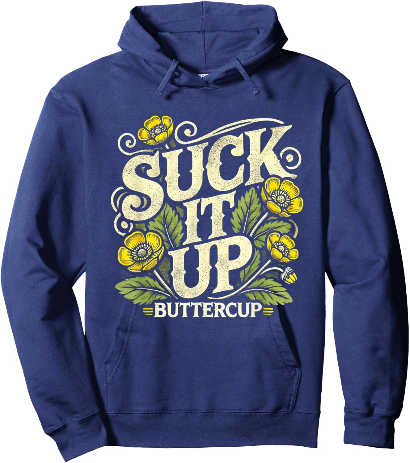 Suck It Up Buttercup Funny Saying Quote Graphic Hoodie - Hoodie | Navy
