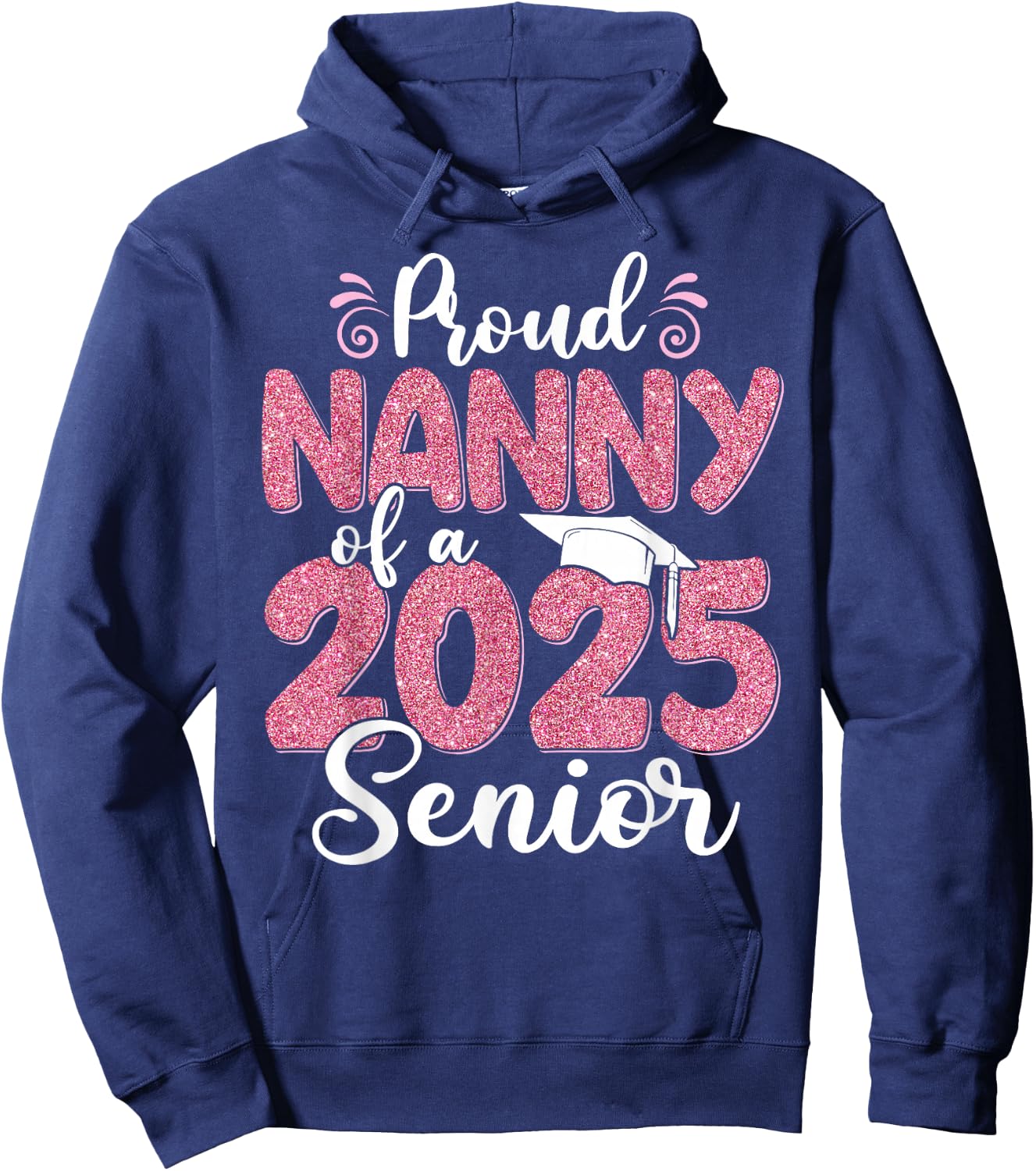Proud Nanny Of A 2025 Senior Graduation 25 Hoodie - Hoodie | Navy