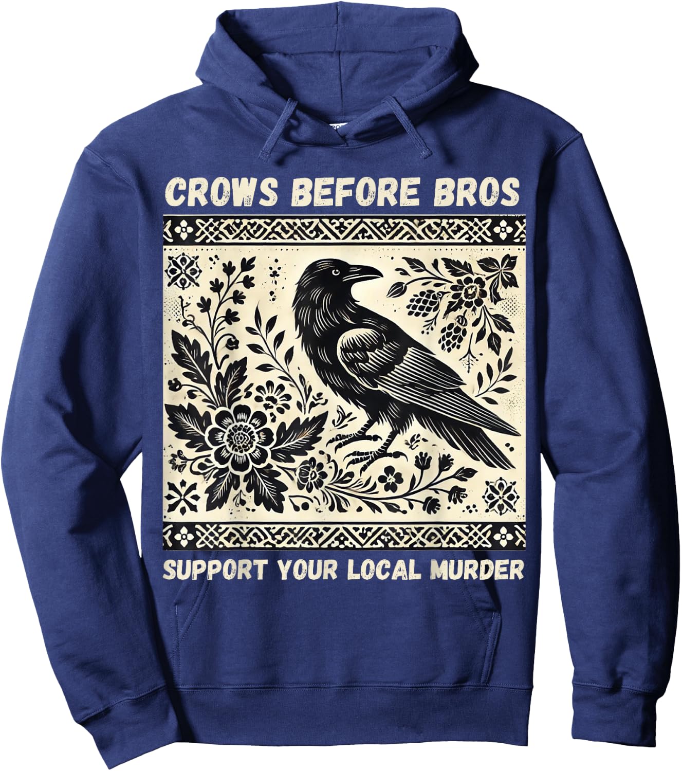 Crows Before Bros Support Your Local Murder Hoodie - Hoodie | Navy