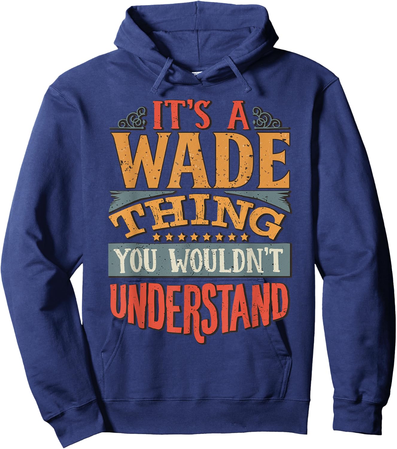 It's A Wade Thing You Wouldn't Understand Hoodie - Hoodie | Navy