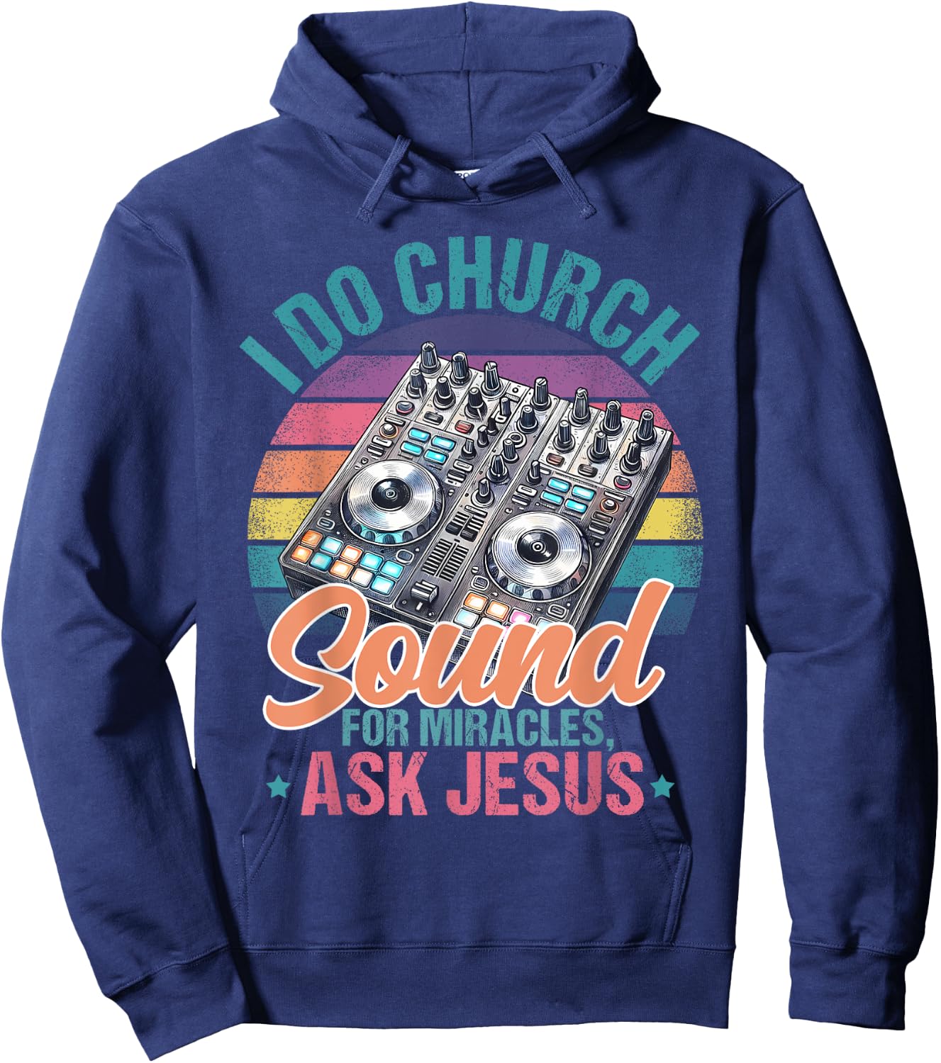 I Do Church Sound For Miracles, Ask Jesus Hoodie - Hoodie | Navy