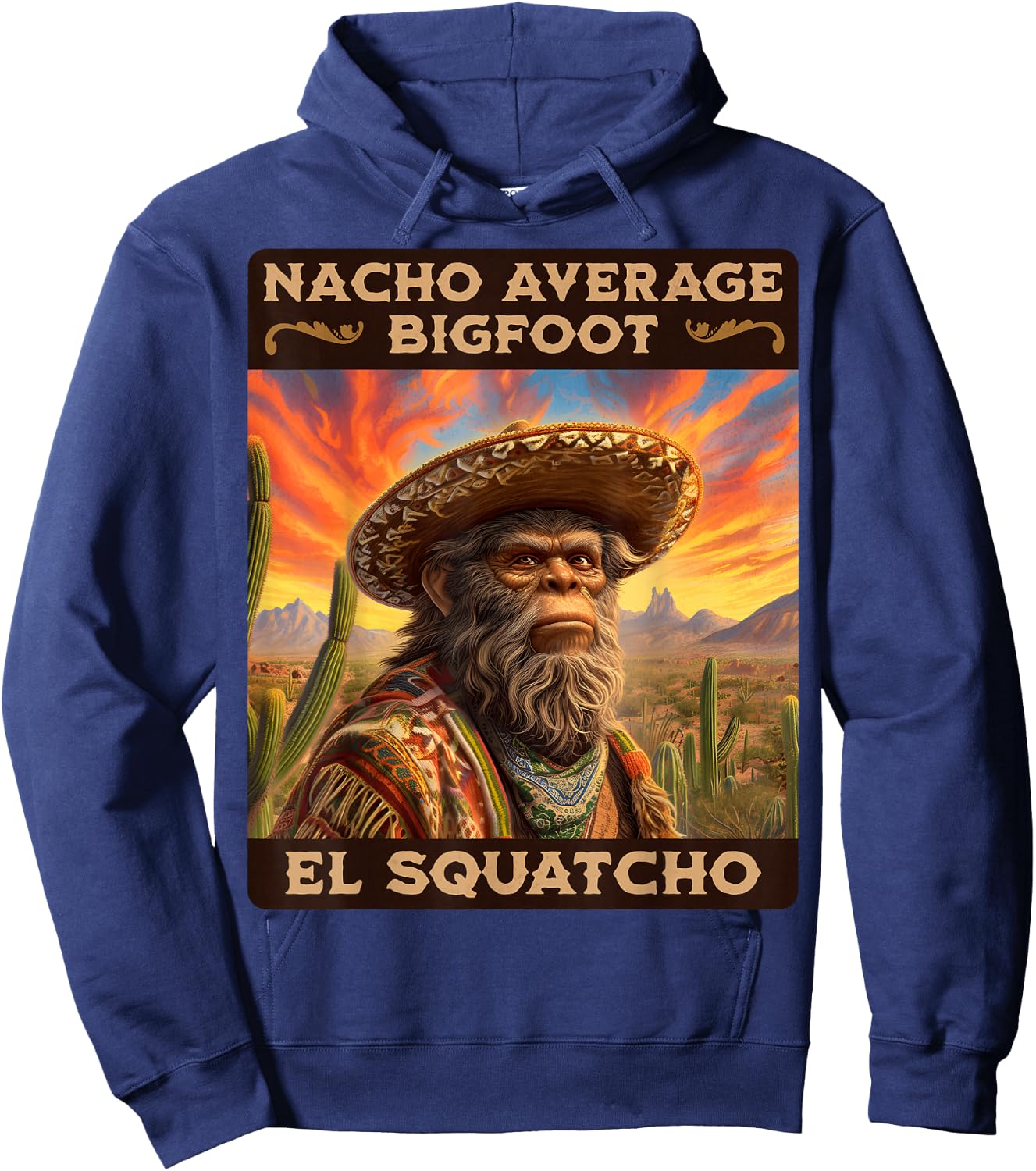 Nacho Average Bigfoot: Sasquatch, & El Squatcho Hoodie - Hoodie | Navy
