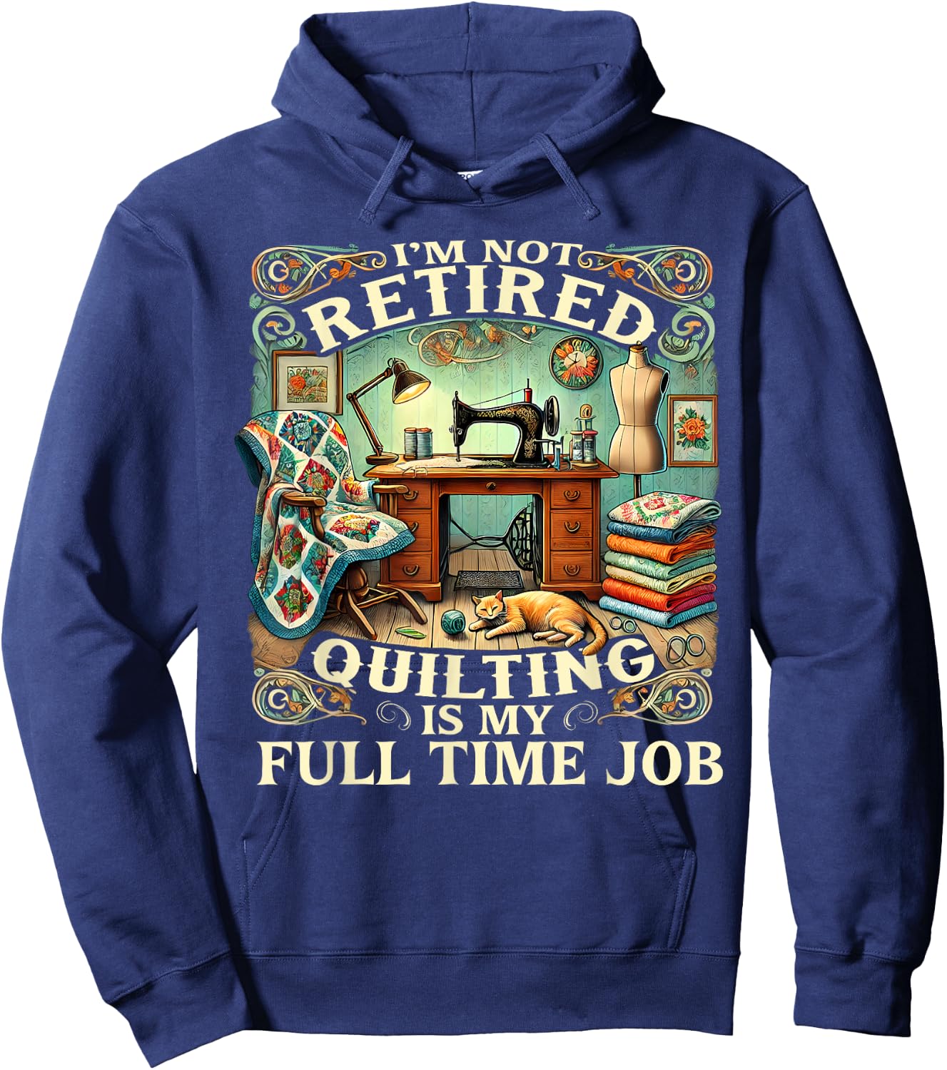 I'm Not Retired Quilting Is My Full Time Job Hoodie - Hoodie | Navy