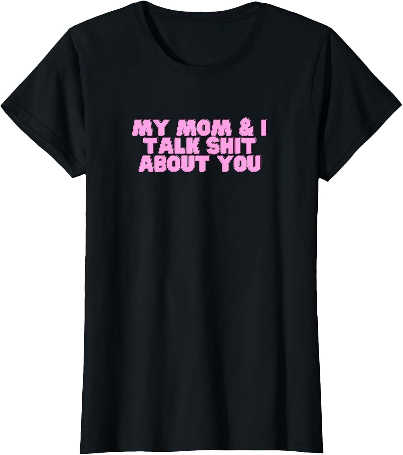 My Mom and I Talk Shit About You Y2K Dark Humor Sarcasm Meme