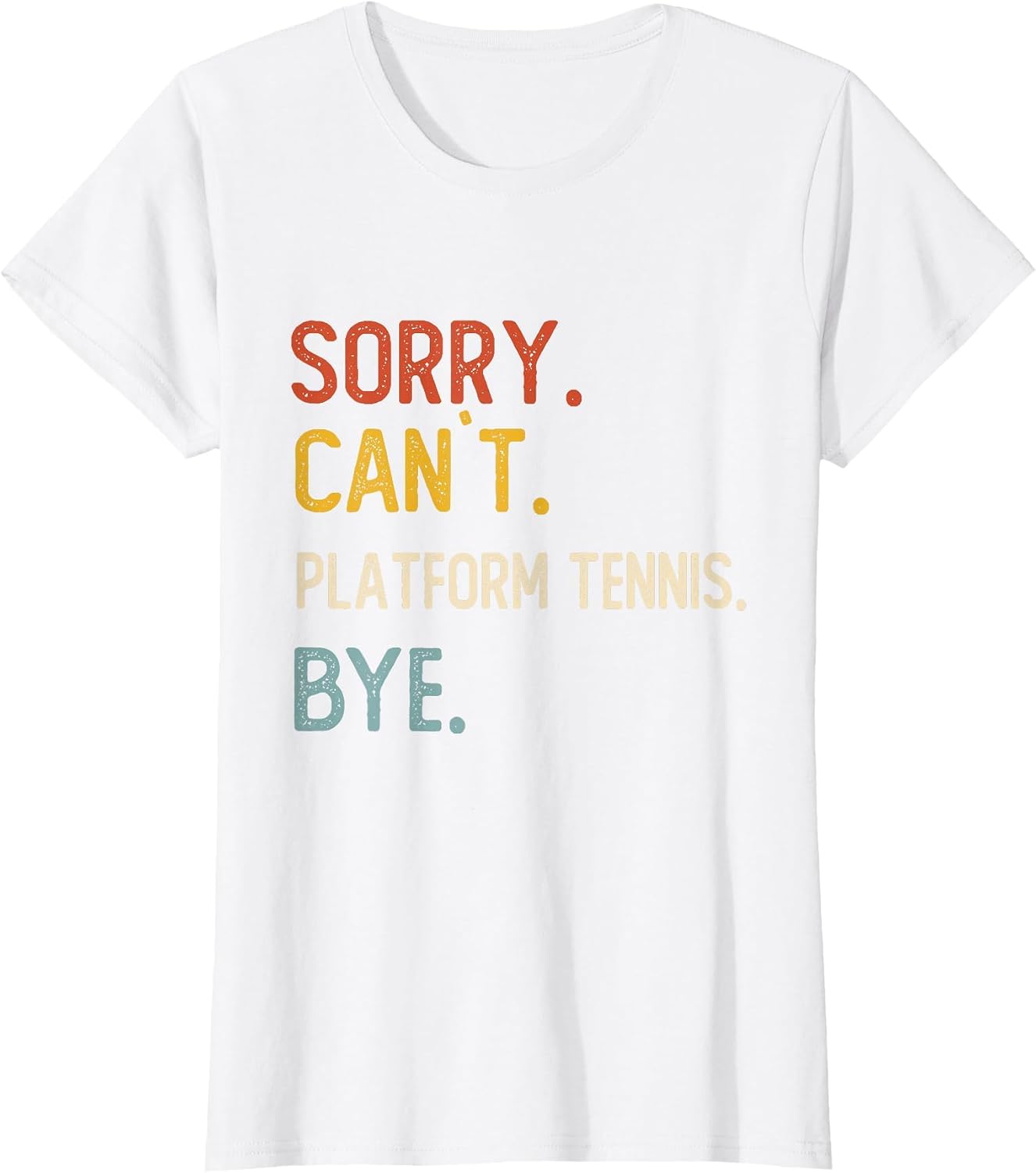 Sorry Can't Platform Tennis Bye Shirt Platform Tennis Lover