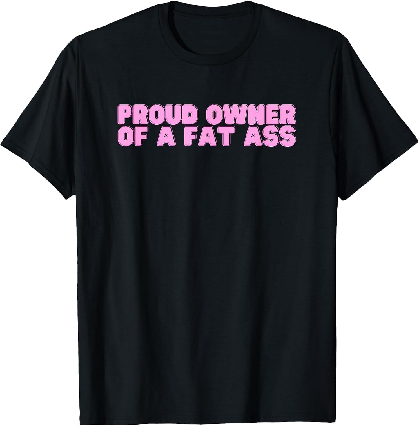 Proud Owner of A Fat Ass Y2K College Humor Joke Novelty Meme