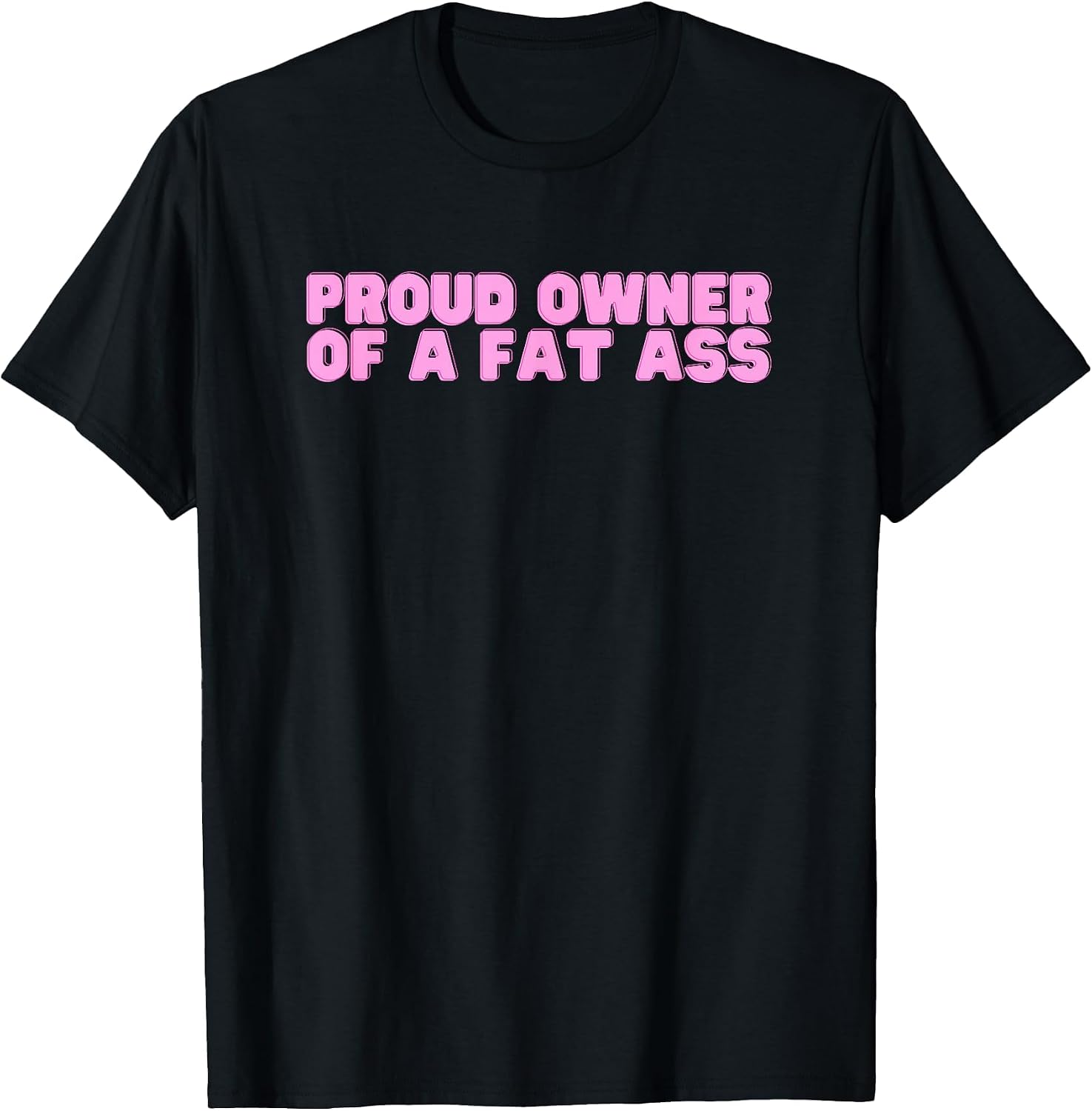 Proud Owner of A Fat Ass Y2K College Humor Joke Novelty Meme