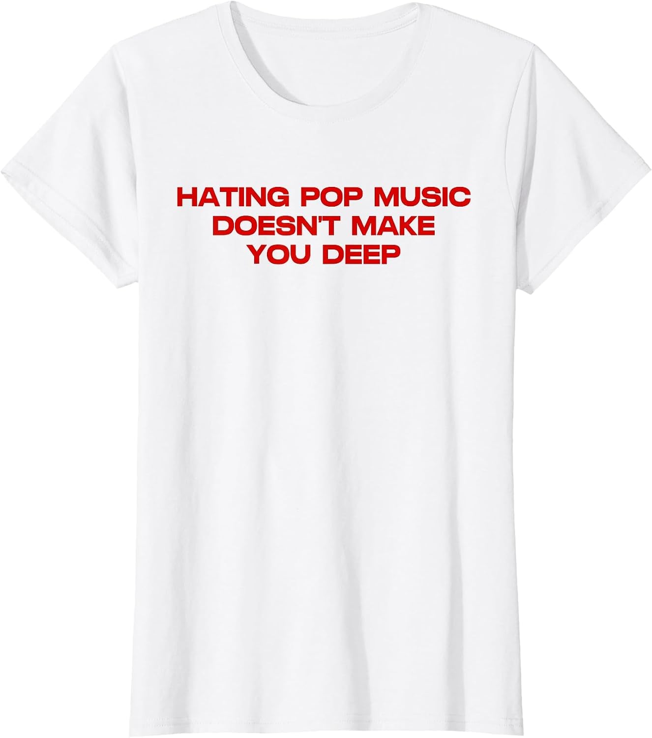 Hating Pop Doesn't Make You Funny Deep Music Sarcastic Joke