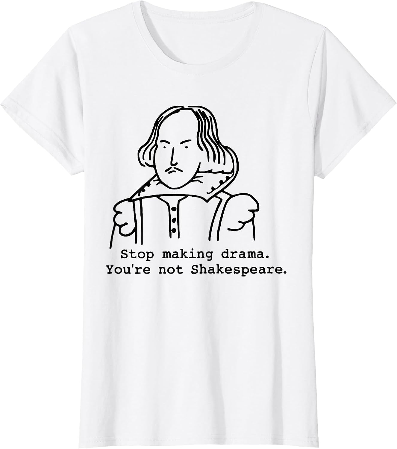 Stop Making Drama You're Not Shakespeare