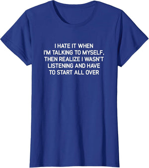 Hate It When I'm Talking to Myself, Funny, Jokes, Sarcastic