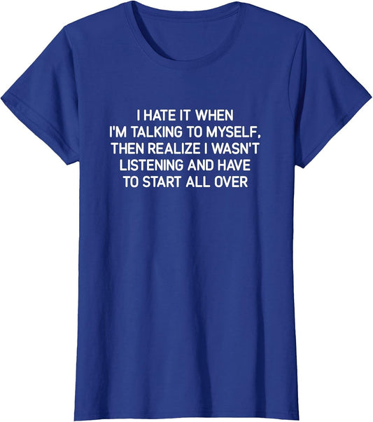 Hate It When I'm Talking to Myself, Funny, Jokes, Sarcastic