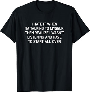 Hate It When I'm Talking to Myself, Funny, Jokes, Sarcastic