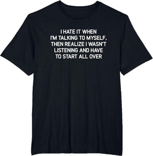 Hate It When I'm Talking to Myself, Funny, Jokes, Sarcastic