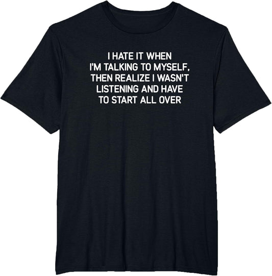 Hate It When I'm Talking to Myself, Funny, Jokes, Sarcastic