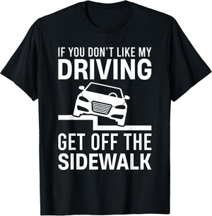 If You Dont Like My Driving Get Off The Sidewalk