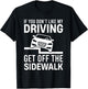 If You Dont Like My Driving Get Off The Sidewalk