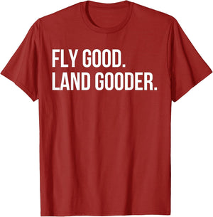 Inspiring Saying Fly Good Land Gooder Aviation Women Men