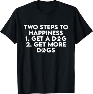 Two Steps to Happiness 1 Get A Dog 2 Get More Dogs Funny