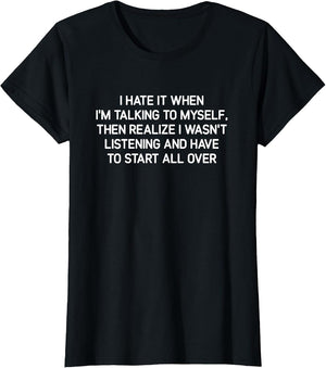 Hate It When I'm Talking to Myself, Funny, Jokes, Sarcastic