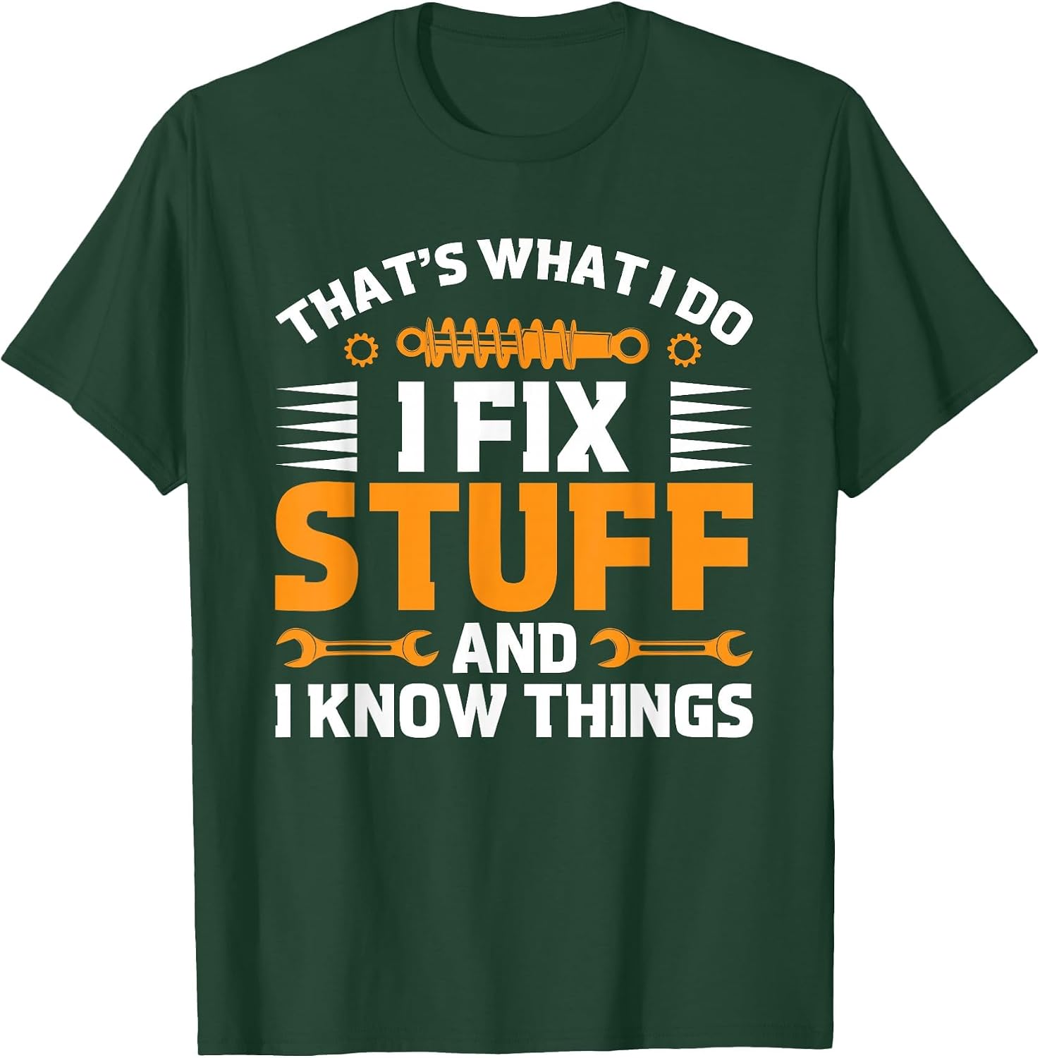 That's What I Do I Fix Stuff and I Know Things Men Dad Funny