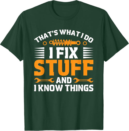 That's What I Do I Fix Stuff and I Know Things Men Dad Funny