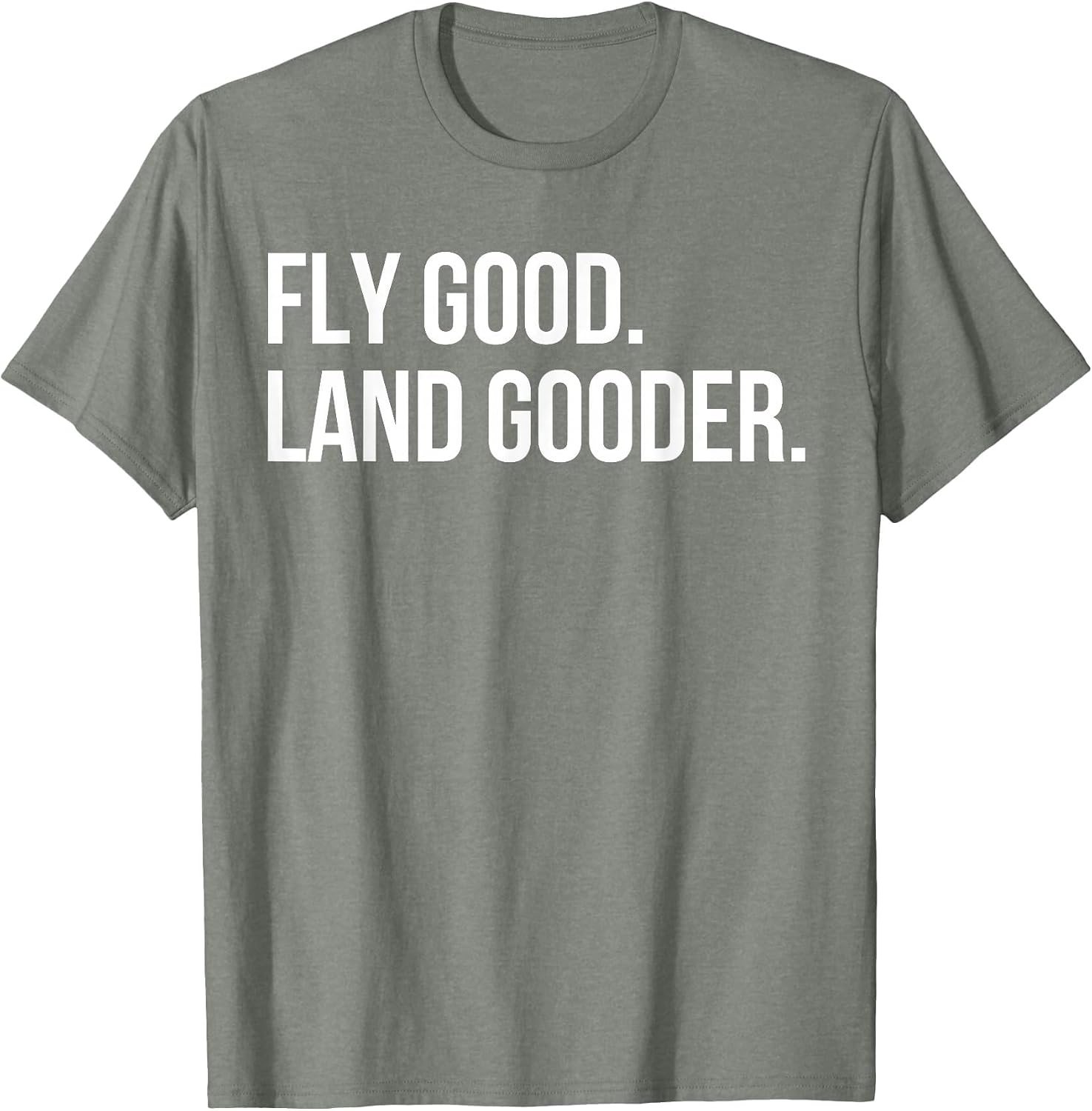 Inspiring Saying Fly Good Land Gooder Aviation Women Men