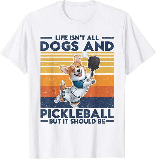 Life Isn't All Dogs and Pickleball. Corgi Dog and Pickleball