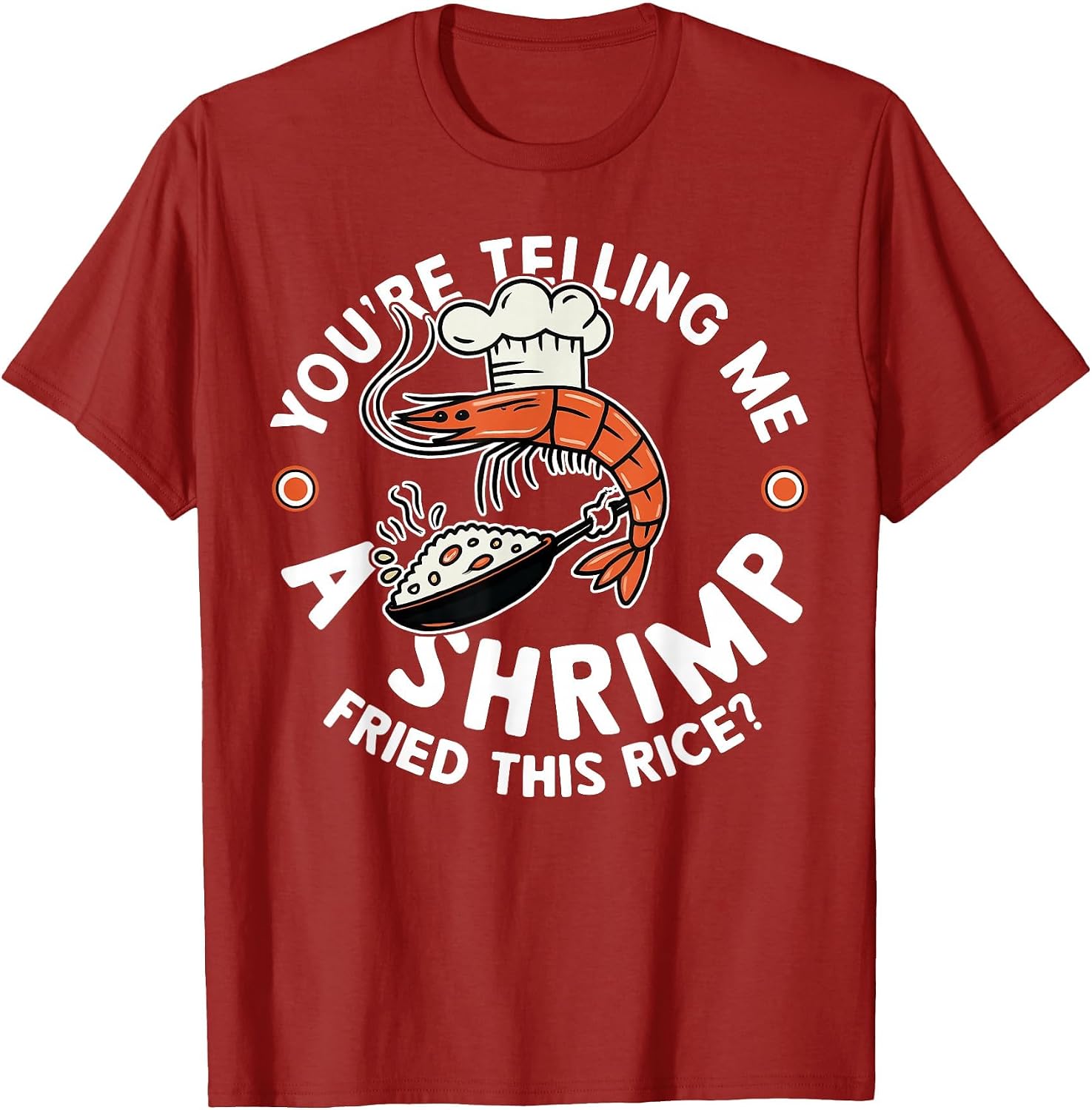 You're Telling Me A Shrimp Fried This Rice
