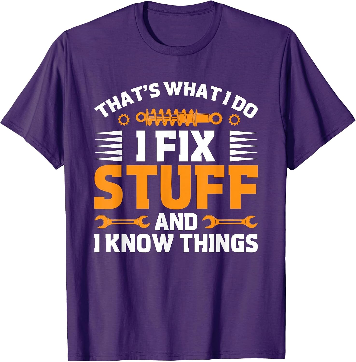 That's What I Do I Fix Stuff and I Know Things Men Dad Funny