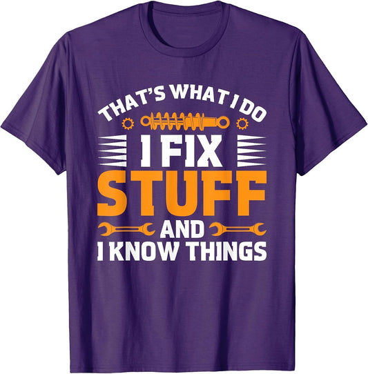 That's What I Do I Fix Stuff and I Know Things Men Dad Funny