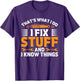 That's What I Do I Fix Stuff and I Know Things Men Dad Funny