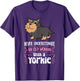 Never Underestimate An Old Woman With A Yorkie