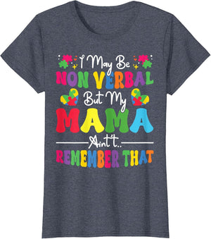 I May Be Non Verbal But My Mama Ain't Remember That Autism