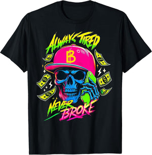 Always Tired Never Broke Funny Skull Bitcoin