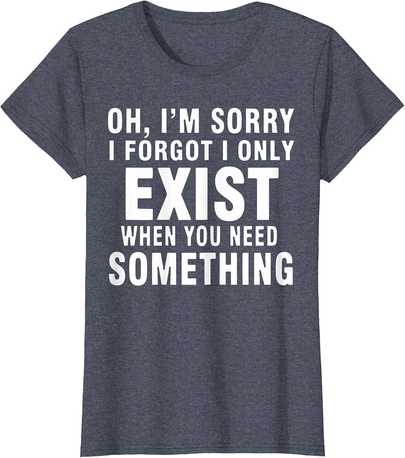 Oh! I'm Sorry I Forgot I Only Exist When You Need Something