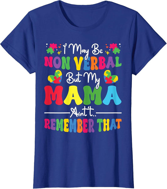 I May Be Non Verbal But My Mama Ain't Remember That Autism
