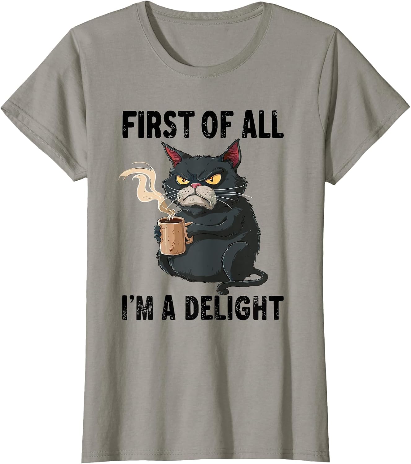 First of All I'm A Delight Sarcastic Joke Angry Cat Coffee