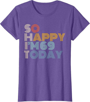 So Happy I'm 69 Today Retro Funny 69th Birthday Sarcastic