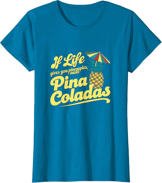 If Life Gives Your Pineapples Make Pina Colada's