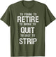 Too Young to Retire Too Broke to Quit to Ugly to Strip Funny