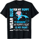 I Wear Blue For My Poppy Because My Poppys Fight Is My Fight