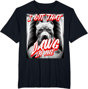 I Got That Dawg in Me Xray Pitbull Ironic Meme Viral Quote