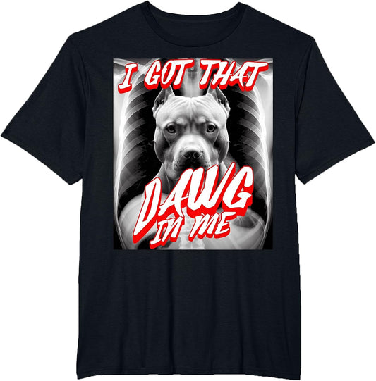 I Got That Dawg in Me Xray Pitbull Ironic Meme Viral Quote