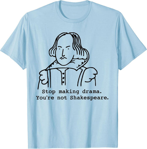 Stop Making Drama You're Not Shakespeare