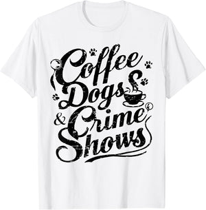 Coffee Dogs Crime Shows Funny Coffee Dog Lovers