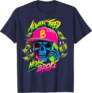Always Tired Never Broke Funny Skull Bitcoin