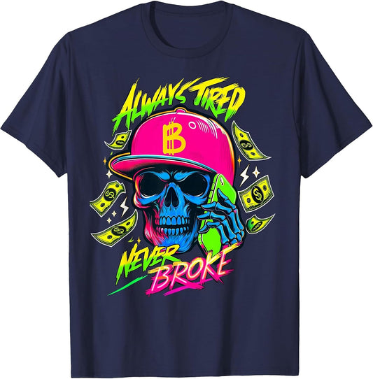 Always Tired Never Broke Funny Skull Bitcoin
